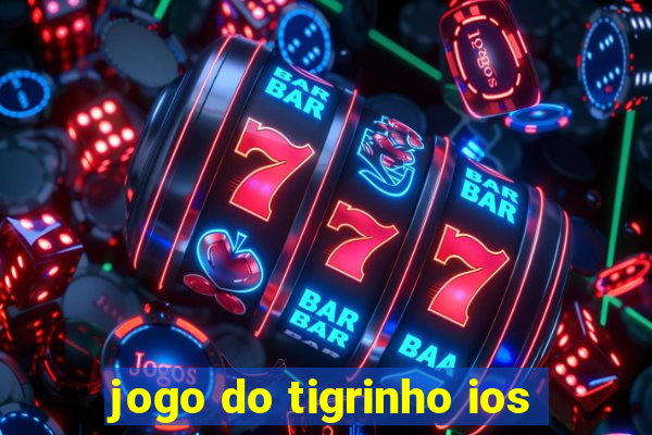 jogo do tigrinho ios